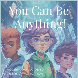 You Can Be Anything!